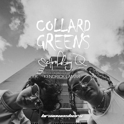 Collard greens (Brainwashers Remix) [schoolboys Q] By Brainwashers's cover