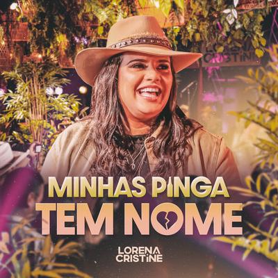 Minhas Pinga Tem Nome (Ao Vivo) By Lorena Cristine's cover