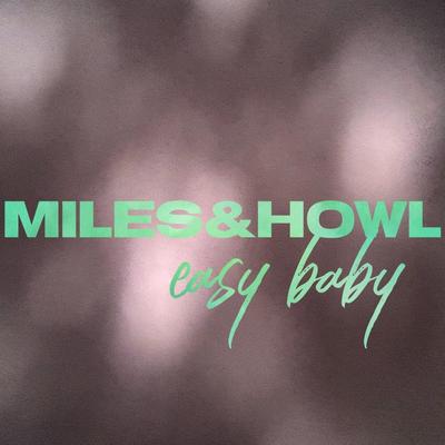 Easy Baby By MILES&HOWL's cover