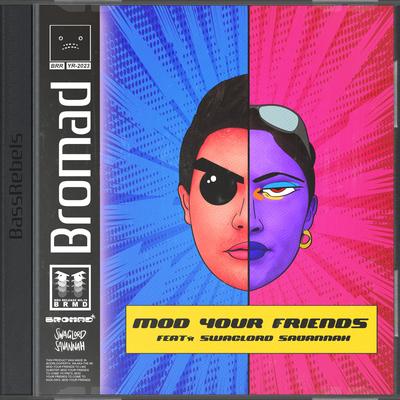 Mod Your Friends - Astron Remix By Bromad, Swaglord Savannah, Astron's cover