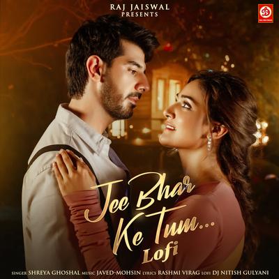 Jee Bhar Ke Tum (Lofi) By Shreya Ghoshal, DJ Nitish Gulyani's cover