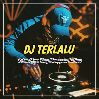 DJ Setan Mana Yang Menggoda Hatimu (Terlalu) 's cover