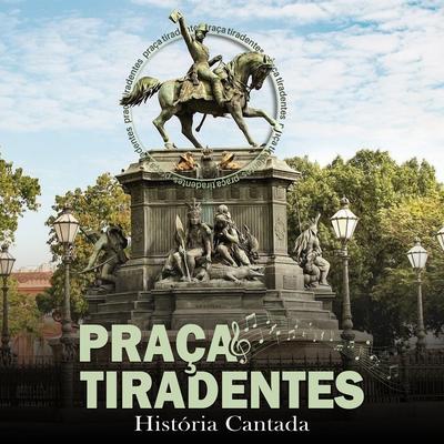 Praça Tiradentes (História Cantada)'s cover