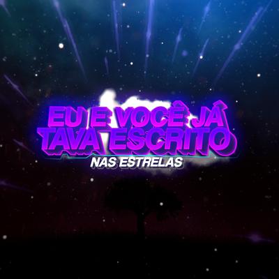 Eu e Você Já Tava Escrito nas Estrelas By Dj Samir, DJ Tsk's cover