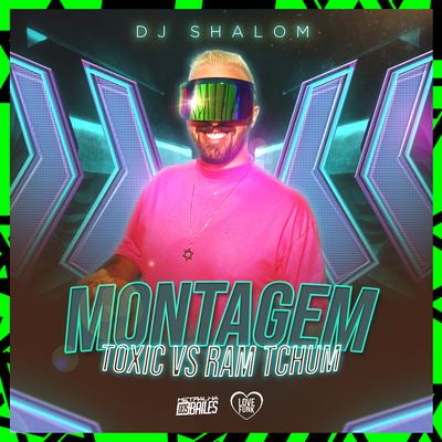 Montagem Toxic vs Ram Tchum By DJ SHALOM's cover