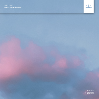On the Horizon By LiGe 力哥, Sunray, Lush Lofi's cover