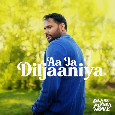 Aa Ja Diljaaniya (From "Daaru Na Peenda Hove")'s cover