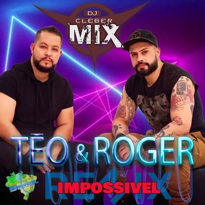 Impossivel (Remix) By DJ Cleber Mix, Téo e Roger, Eletrofunk Brasil's cover