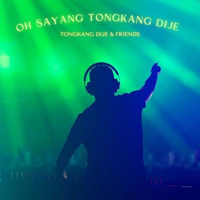 Oh Sayang Tongkang Dije's cover