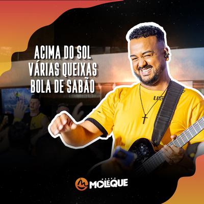 Acima do Sol / Várias Queixas / Bola de Sabão By Grupo Moleque's cover