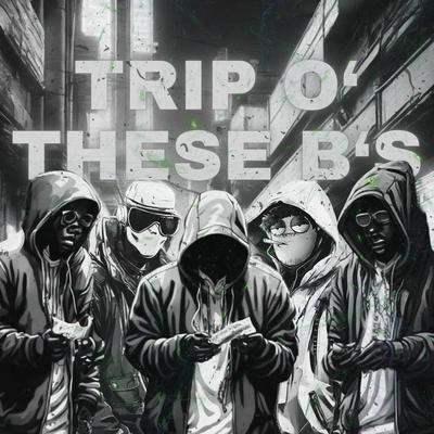 TRIP O' THESE B'S By The Scandalous Playaz, YNG BNZO, Ku$h Drifter's cover