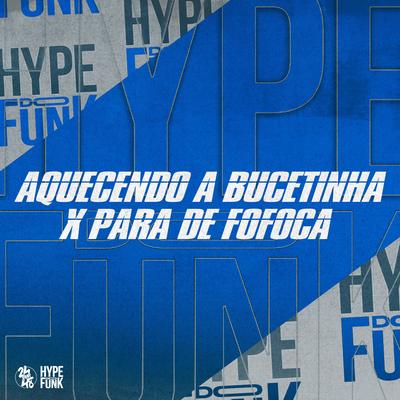 Aquecendo a Bucetinha X para de Fofoca By Mc Vuk Vuk, Dj VN Maestro's cover