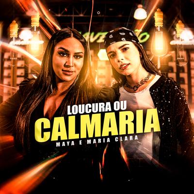 Loucura ou Calmaria By MAYA, Maria Clara's cover