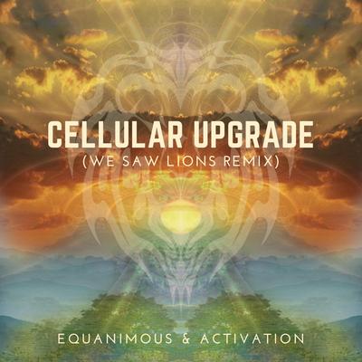 Cellular Upgrade (We Saw Lions Remix) By Equanimous, Activation, We Saw Lions's cover