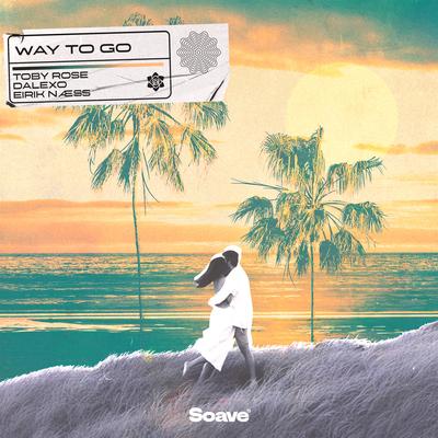 Way to Go By Toby Rose, DALEXO, Eirik Næss's cover