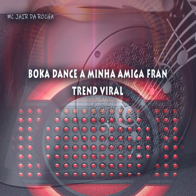 Boka Dance a Minha Amiga Fran Trend Viral's cover