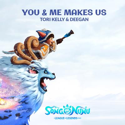 You & Me Makes Us By League of Legends, Tori Kelly, DEEGAN's cover