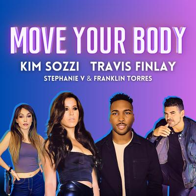 Move Your Body By Kim Sozzi, Travis Finlay, Stephanie V., Franklin Torres's cover
