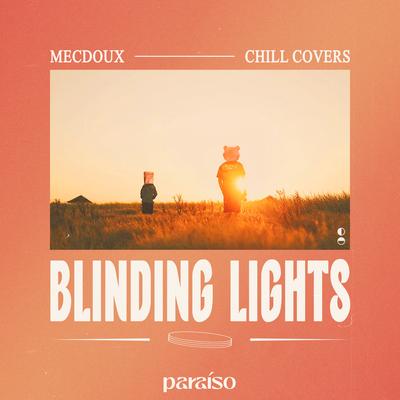 Blinding Lights By Mecdoux, Chill Covers's cover