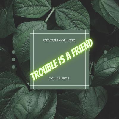 Trouble is a friend By Gideon Walker's cover