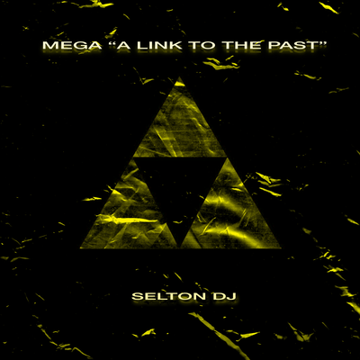 MEGA "A LINK TO THE PAST" By Selton DJ, Mc Raffa 22, Mc Magrinho's cover