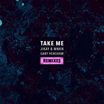 Take Me (Not Your Dope Remix) By JiKay, Gaby Henshaw, MNKN, Not Your Dope's cover