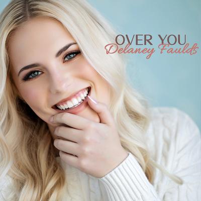 Over You By Delaney Faulds's cover