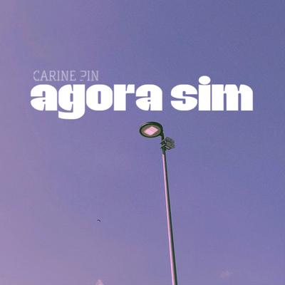 Agora Sim By Carine Pin's cover