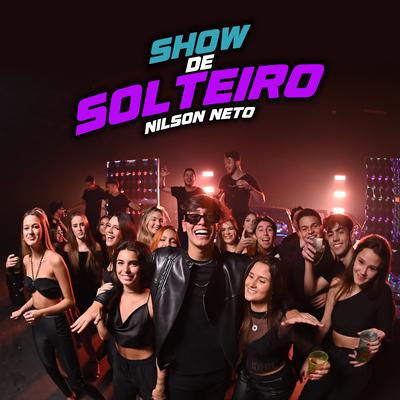 Show de Solteiro By Nilson Neto's cover