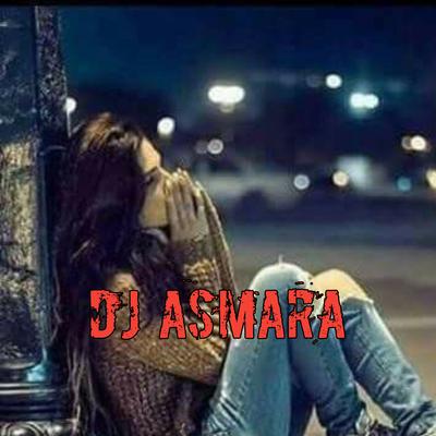 DJ Asmara kini telah menyakitkan ku (ASMARA)'s cover