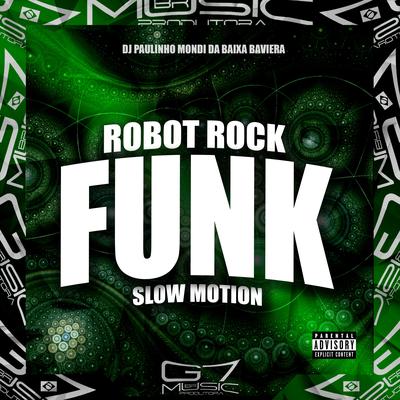 Robot Rock (Funk) Slow Motion (Remix) By DJ Paulinho Mondi da Baixa Baviera's cover