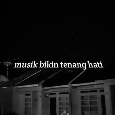 Musik Bikin Tenang Hati's cover