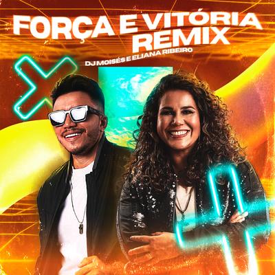 Força e Vitória (Remix) By DJ Moisés, Eliana Ribeiro's cover