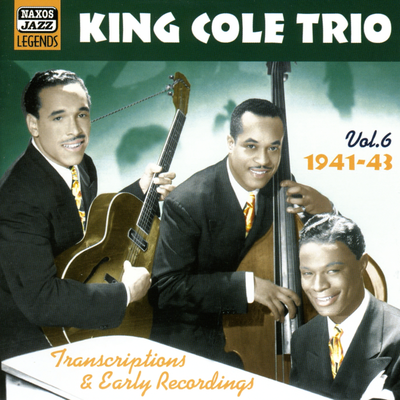 King Cole Trio: Transcriptions and Early Recordings, Vol.  6 (1941-1943)'s cover