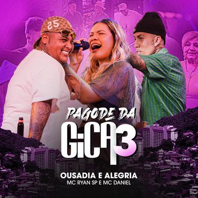 Ousadia e Alegria (Ao Vivo) By Gica, MC Ryan Sp, Mc Daniel's cover
