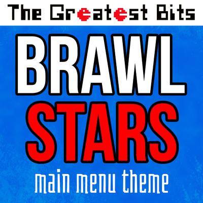 Brawl Stars Main Menu Theme By The Greatest Bits's cover