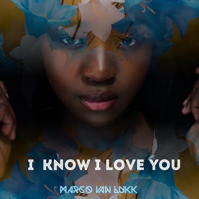 I KNOW I LOVE YOU's cover