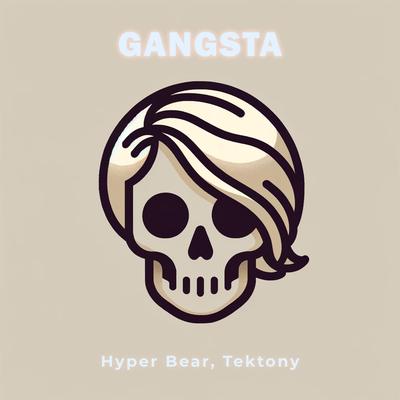 Gangsta (Techno Version) By Hyper Bear, TEKTONY's cover