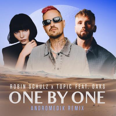 One By One (feat. Oaks) [Andromedik Remix] By Robin Schulz, Topic, Oaks's cover