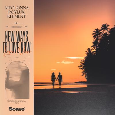 New Ways to Love Now By Nito-Onna, Poylux, Klement's cover