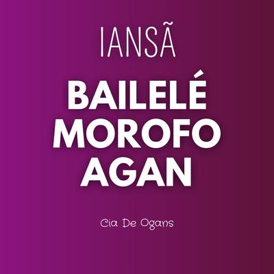 Iansã - Bailelé Morofo Agan By Cia de Ogans, Ogan Luciano's cover
