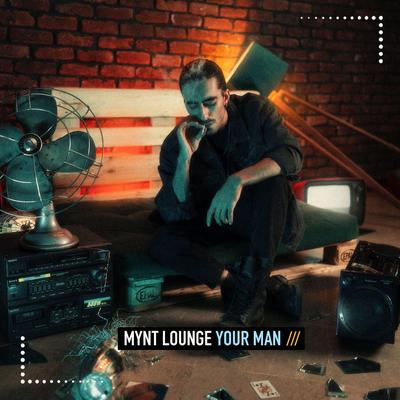Your Man (Alex Barattini Edit) By Mynt Lounge, Alex Barattini's cover