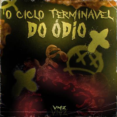 O Ciclo Terminável do Ódio By VMZ's cover