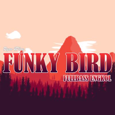 FUNKY BIRD FULLBASS ENGKOL By Ryan 4Play, DJ Agus Athena's cover