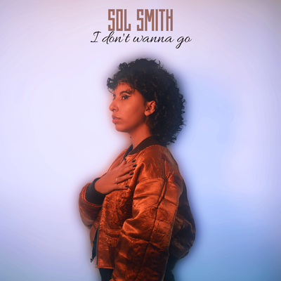 I Don't Wanna Go By Sol Smith's cover