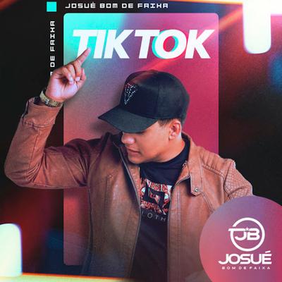 Tik Tok By Josué Bom de Faixa's cover