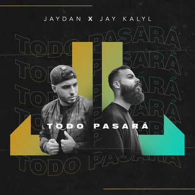 Todo Pasará By Jaydan, Jay Kalyl's cover