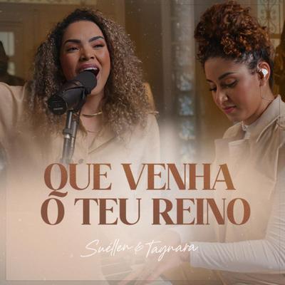 Que Venha o Teu Reino By Suéllen e Taynara's cover