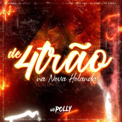De 4Trão na Nova Holanda By Dj Polyvox, Djrt Do Jaca, MC PR, Dj Lula, Vai Polly's cover