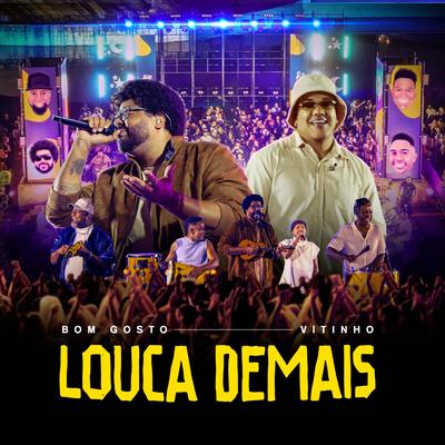 Louca Demais (Ao Vivo) By Bom Gosto, Vitinho's cover